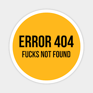 Error 404 F**** Not Found - ver 1 black text Magnet